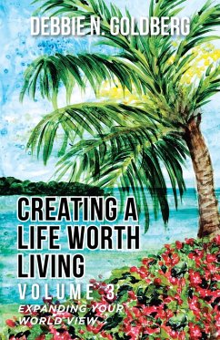 Creating a Life Worth Living (eBook, ePUB) - Goldberg, Debbie N.