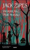 Dayanilmaz Peri Masali - Zipes, Jack