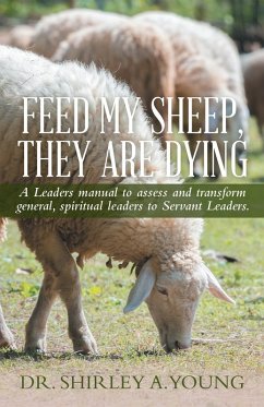 Feed My Sheep, They Are Dying (eBook, ePUB) - Young, Shirley A. Feed My Sheep, They Are Dying (eBook, ePUB) - Young, Shirley A.