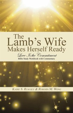 The Lamb'S Wife Makes Herself Ready (eBook, ePUB) - Rumsey, Kathe S.; Wong, Roberta M.