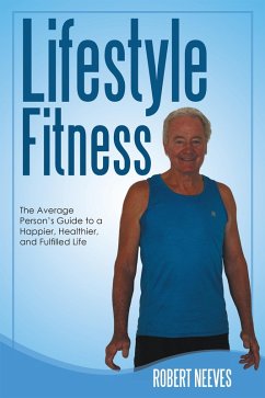 Lifestyle Fitness (eBook, ePUB) - Neeves, Robert Lifestyle Fitness (eBook, ePUB) - Neeves, Robert