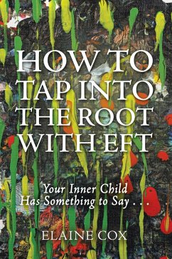 How to Tap into the Root with Eft (eBook, ePUB) - Cox, Elaine