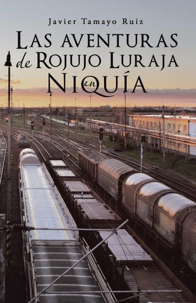 Las Aventuras De Rojujo Luraja En Niquía (eBook, ePUB) Las Aventuras De Rojujo Luraja En Niquía (eBook, ePUB)