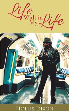 Life With-In My Life (eBook, ePUB) - Dixon, Hollis