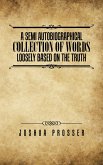 A Semi Autobiographical Collection of Words Loosely Based on the Truth (eBook, ePUB)