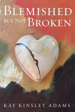 Blemished but Not Broken (eBook, ePUB) - Adams, Kay Kinsley