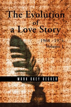 The Evolution of a Love Story: 1968-1974, Volume 1 (eBook, ePUB) - Decker, Mark