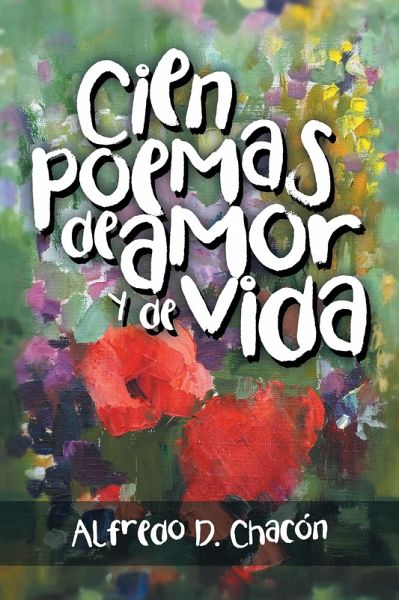 Cien Poemas De Amor Y De Vida (eBook, ePUB) Cien Poemas De Amor Y De Vida (eBook, ePUB)