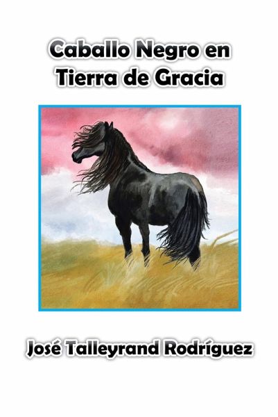 Caballo Negro En Tierra De Gracia (eBook, ePUB)