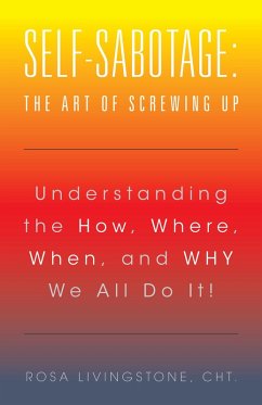 Self-Sabotage: the Art of Screwing Up (eBook, ePUB) - Livingstone CHt., Rosa