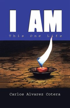 I Am: This One Life (eBook, ePUB) - Cotera, Carlos Alvarez
