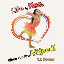 Life Is Fine, When You Are Aligned! (eBook, ePUB) - Corner, T. E.