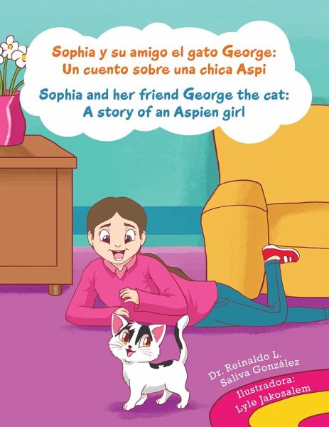 Sophia Y Su Amigo El Gato George/ Sophia and Her Friend George the Cat (eBook, ePUB) Sophia Y Su Amigo El Gato George/ Sophia and Her Friend George the Cat (eBook, ePUB)