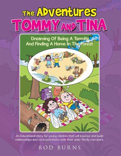 The Adventures of Tommy and Tina Dreaming of Being a Termite and Finding a Home in the Forest (eBook, ePUB) - Burns, Rod