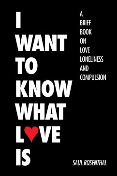 I Want to Know What Love Is (eBook, ePUB) I Want to Know What Love Is (eBook, ePUB)