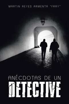 Anécdotas De Un Detective (eBook, ePUB) - Armenta "Fray", Martin Reyes