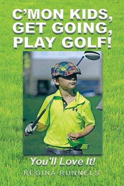 C'Mon Kids, Get Going, Play Golf! (eBook, ePUB)