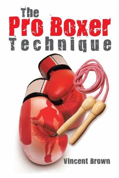 The Pro Boxer Technique (eBook, ePUB) - Brown, Vincent