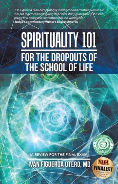 Spirituality 101 for the Dropouts of the School of Life (eBook, ePUB) - Otero MD, Iván Figueroa