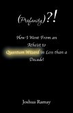 (Profanity)?! How I Went from an Atheist to Quantum Wizard in Less Than a Decade! (eBook, ePUB)