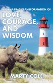 My Amazing Transformation of Love, Courage, and Wisdom (eBook, ePUB) My Amazing Transformation of Love, Courage, and Wisdom (eBook, ePUB)