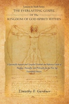 Lessons in Truth Series: THE EVERLASTING GOSPEL OF THE KINGDOM OF GOD (SPIRIT) WITHIN (eBook, ePUB) - Gardner, Timothy F.
