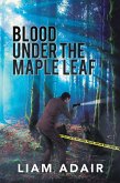 Blood Under the Maple Leaf (eBook, ePUB)