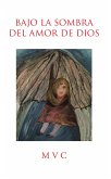 Bajo La Sombra Del Amor De Dios (eBook, ePUB)