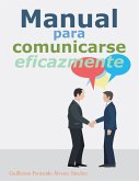 Manual Para Comunicarse Eficazmente (eBook, ePUB)