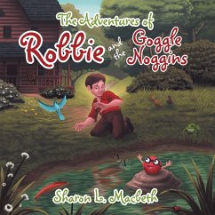 The Adventures of Robbie and the Goggle Noggins (eBook, ePUB) - Macbeth, Sharon L.