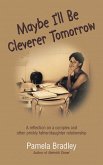 Maybe I'Ll Be Cleverer Tomorrow (eBook, ePUB)