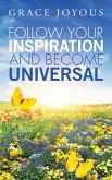 Follow Your Inspiration and Become Universal (eBook, ePUB)