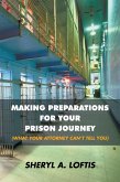 Making Preparations for Your Prison Journey (What Your Attorney Can'T Tell You) (eBook, ePUB)