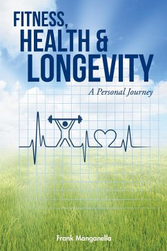 Fitness, Health & Longevity a Personal Journey (eBook, ePUB) - Manganella, Frank
