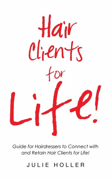 Hair Clients for Life! (eBook, ePUB) Hair Clients for Life! (eBook, ePUB)