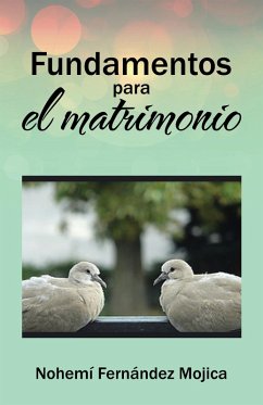 Fundamentos Para El Matrimonio (eBook, ePUB) - Mojica, Nohemí Fernández