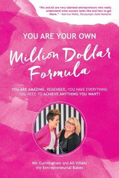 You Are Your Own Million Dollar Formula (eBook, ePUB) - Cunningham, Nic; Villani, Ali You Are Your Own Million Dollar Formula (eBook, ePUB) - Cunningham, Nic; Villani, Ali