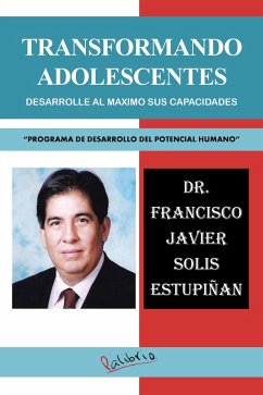 Transformando Adolescentes (eBook, ePUB) - Estupiñan, Francisco Javier Solis