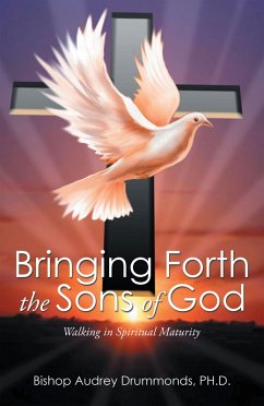Bringing Forth the Sons of God (eBook, ePUB) - Drummonds Ph. D., Bishop Audrey