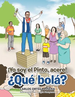 Cover ¡Yo Soy El Pinto, Acere! ¿Qué Bolá? (eBook, ePUB)