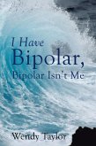 I Have Bipolar, Bipolar Isn'T Me (eBook, ePUB)