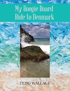 My Boogie Board Ride to Denmark (eBook, ePUB) - Wallace, Tedd