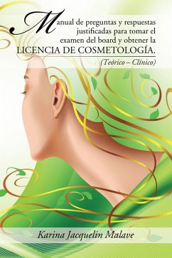 Manual De Preguntas Y Respuestas Justificadas Para Tomar El Examen Del Board Y Obtener La Licencia De Cosmetología. (eBook, ePUB) - Malave, Karina Jacquelin
