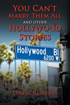 You Can't Marry Them All and Other Hollywood Stories (eBook, ePUB) You Can't Marry Them All and Other Hollywood Stories (eBook, ePUB)