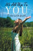 It'S All up to You (To Feel and Be Great!) (eBook, ePUB)