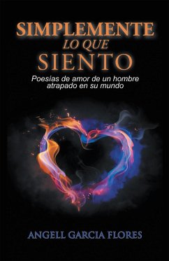 Simplemente Lo Que Siento (eBook, ePUB) - Flores, Angell Garcia