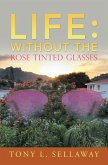 Life: Without the Rose Tinted Glasses (eBook, ePUB)