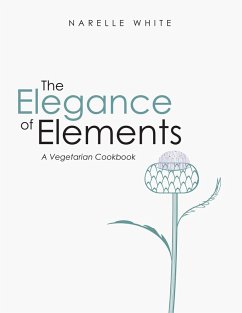 The Elegance of Elements (eBook, ePUB) - White, Narelle The Elegance of Elements (eBook, ePUB) - White, Narelle