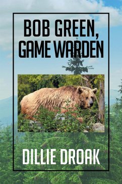 Bob Green, Game Warden (eBook, ePUB) - Droak, Dillie