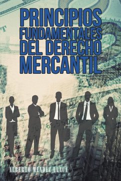 Principios Fundamentales Del Derecho Mercantil (eBook, ePUB) - Llaca, Alberto Mendez